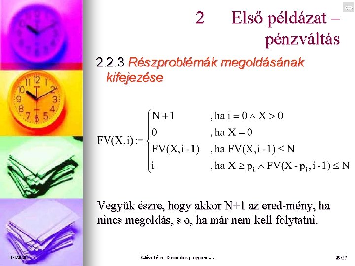 2 Első példázat – pénzváltás 2. 2. 3 Részproblémák megoldásának kifejezése Vegyük észre, hogy