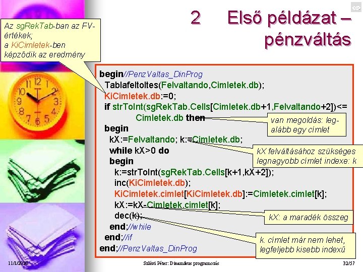 Az sg. Rek. Tab-ban az FVértékek; a Ki. Cimletek-ben képződik az eredmény 2 Első