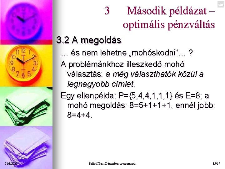 3 Második példázat – optimális pénzváltás 3. 2 A megoldás … és nem lehetne