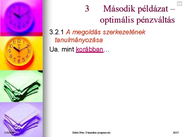 3 Második példázat – optimális pénzváltás 3. 2. 1 A megoldás szerkezetének tanulmányozása Ua.