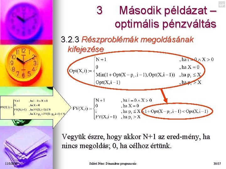 3 Második példázat – optimális pénzváltás 3. 2. 3 Részproblémák megoldásának kifejezése Vegyük észre,