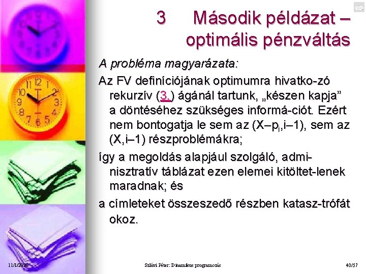 3 Második példázat – optimális pénzváltás A probléma magyarázata: Az FV definíciójának optimumra hivatko