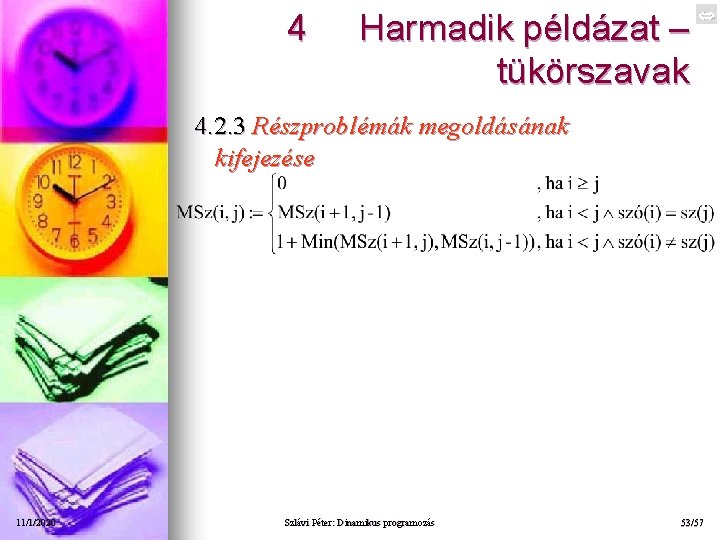 4 Harmadik példázat – tükörszavak 4. 2. 3 Részproblémák megoldásának kifejezése 11/1/2020 Szlávi Péter: