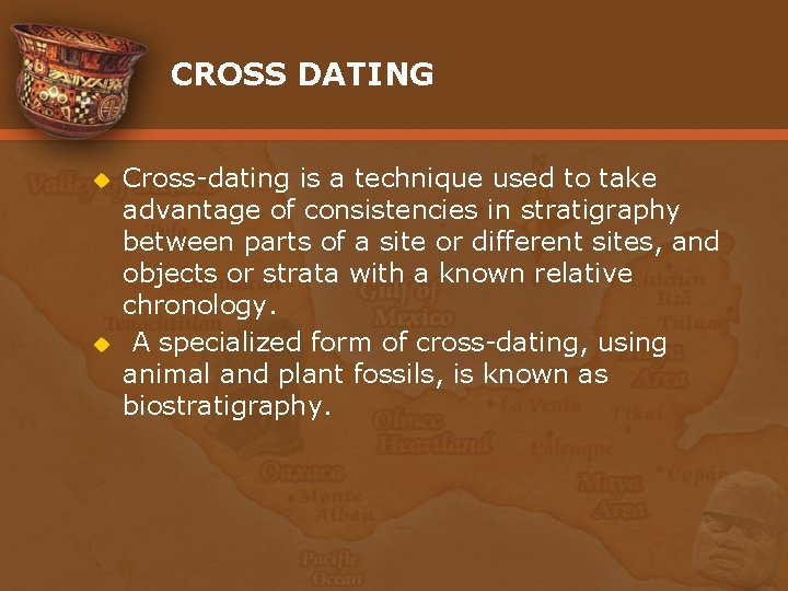 CROSS DATING u u Cross-dating is a technique used to take advantage of consistencies
