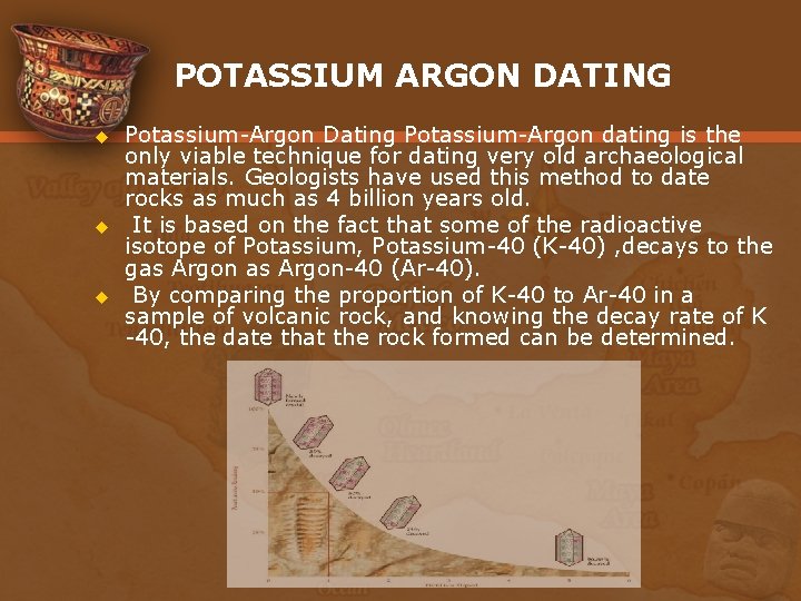 POTASSIUM ARGON DATING u u u Potassium-Argon Dating Potassium-Argon dating is the only viable