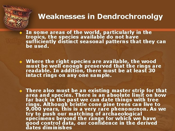 Weaknesses in Dendrochronolgy u In some areas of the world, particularly in the tropics,