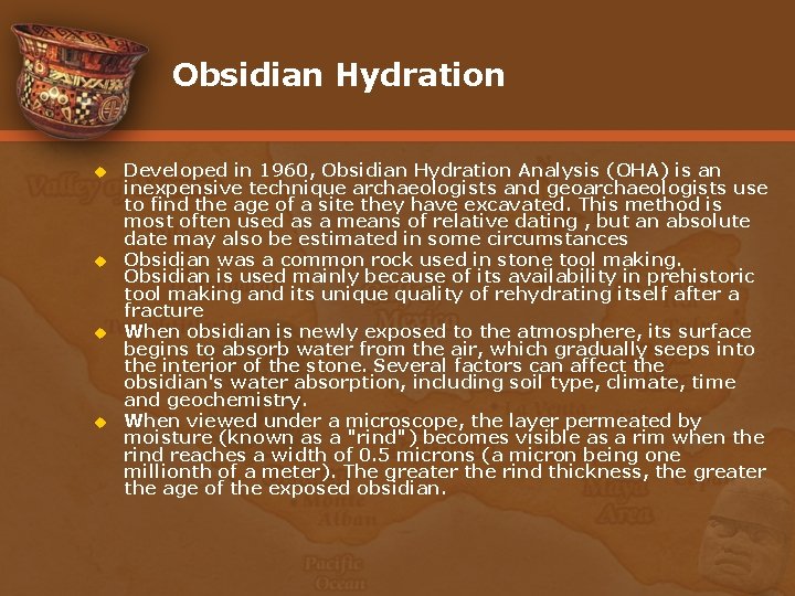 Obsidian Hydration u u Developed in 1960, Obsidian Hydration Analysis (OHA) is an inexpensive