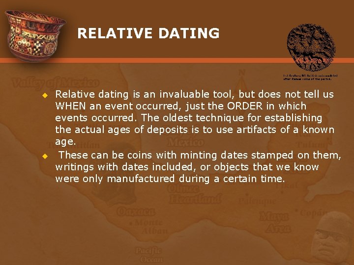 RELATIVE DATING u u Relative dating is an invaluable tool, but does not tell