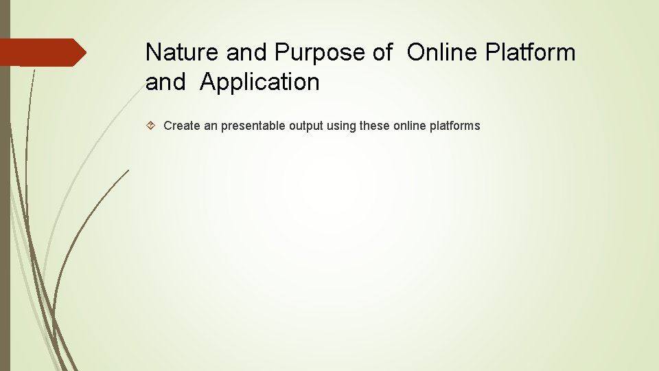 Nature and Purpose of Online Platform and Application Create an presentable output using these
