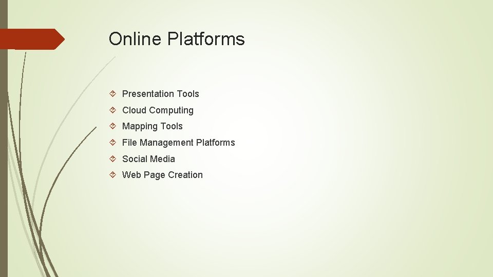 Online Platforms Presentation Tools Cloud Computing Mapping Tools File Management Platforms Social Media Web