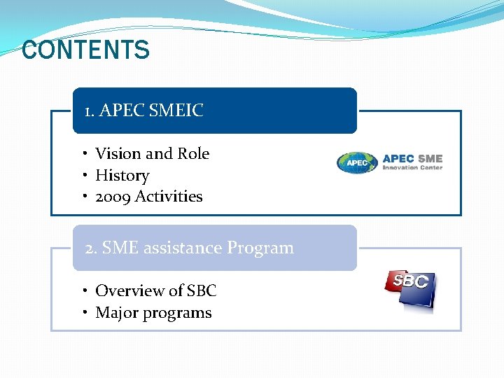 CONTENTS 1. APEC SMEIC • Vision and Role • History • 2009 Activities 2.