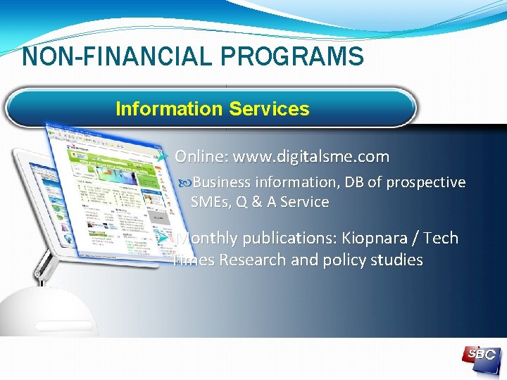 NON-FINANCIAL PROGRAMS Information Services Online: www. digitalsme. com Business information, DB of prospective SMEs,