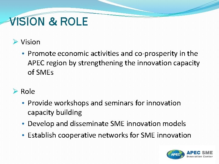 VISION & ROLE Vision • Promote economic activities and co-prosperity in the APEC region