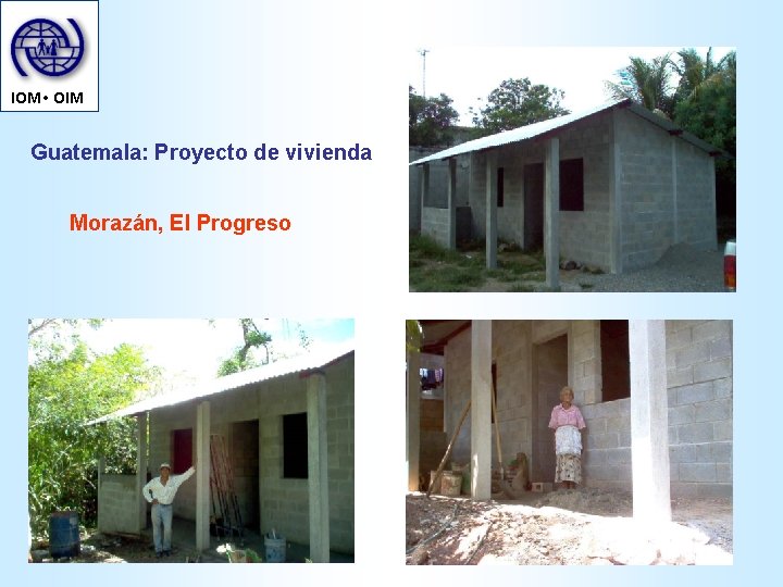 IOM • OIM Guatemala: Proyecto de vivienda Morazán, El Progreso 