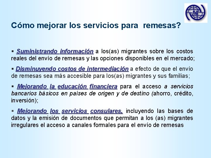 Cómo mejorar los servicios para remesas? § Suministrando información a los(as) migrantes sobre los