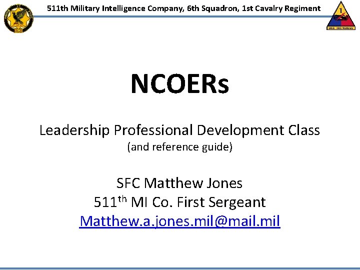 511 th Military Intelligence Company, 6 th Squadron, 1 st Cavalry Regiment NCOERs Leadership 511 th Military Intelligence Company, 6 th Squadron, 1 st Cavalry Regiment NCOERs Leadership