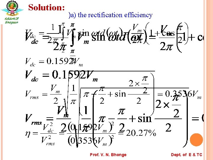 Solution: )a) the rectification efficiency Prof. V. N. Bhonge Dept. of E & TC