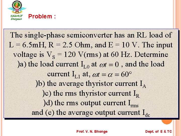 Problem : The single-phase semiconverter has an RL load of L = 6. 5