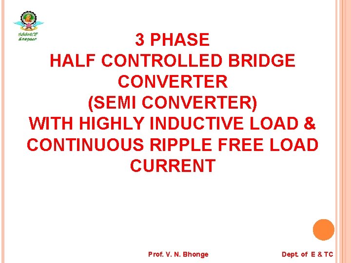3 PHASE HALF CONTROLLED BRIDGE CONVERTER (SEMI CONVERTER) WITH HIGHLY INDUCTIVE LOAD & CONTINUOUS