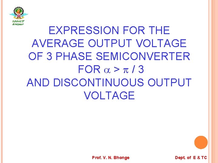 EXPRESSION FOR THE AVERAGE OUTPUT VOLTAGE OF 3 PHASE SEMICONVERTER FOR > / 3