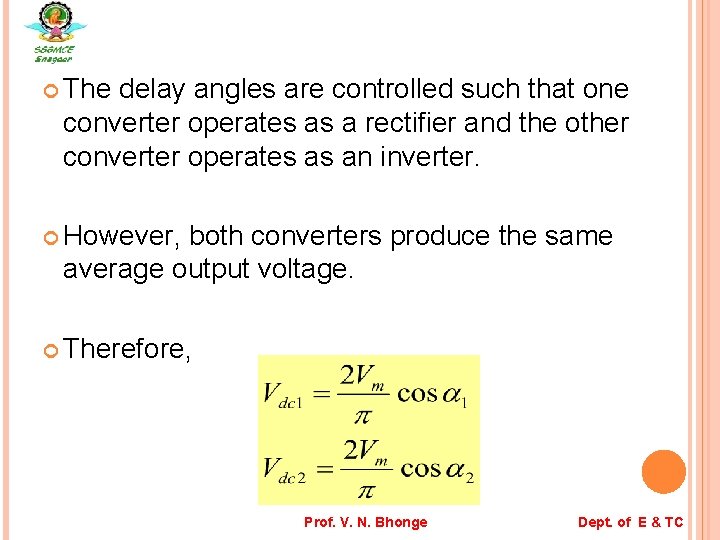  The delay angles are controlled such that one converter operates as a rectifier