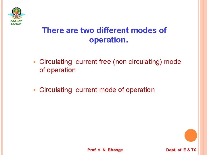 There are two different modes of operation. § Circulating current free (non circulating) mode