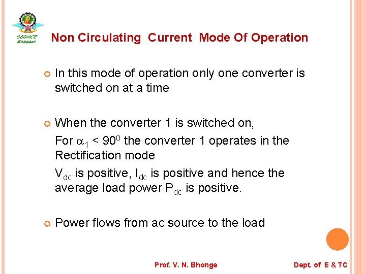 Non Circulating Current Mode Of Operation In this mode of operation only one converter
