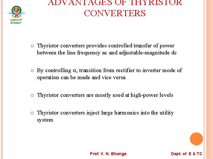 ADVANTAGES OF THYRISTOR CONVERTERS Thyristor converters provides controlled transfer of power between the line