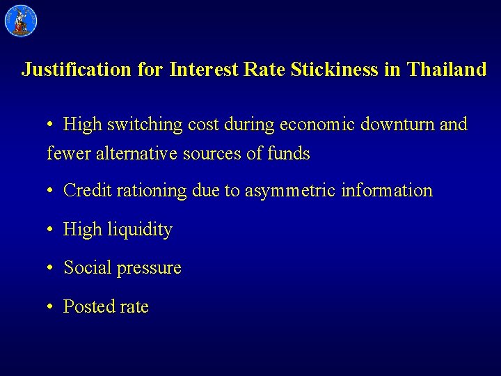 Justification for Interest Rate Stickiness in Thailand • High switching cost during economic downturn