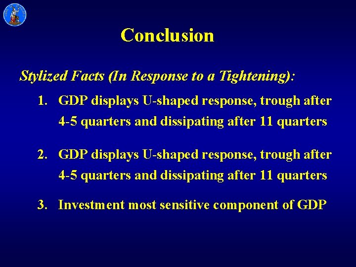 Conclusion Stylized Facts (In Response to a Tightening): 1. GDP displays U-shaped response, trough