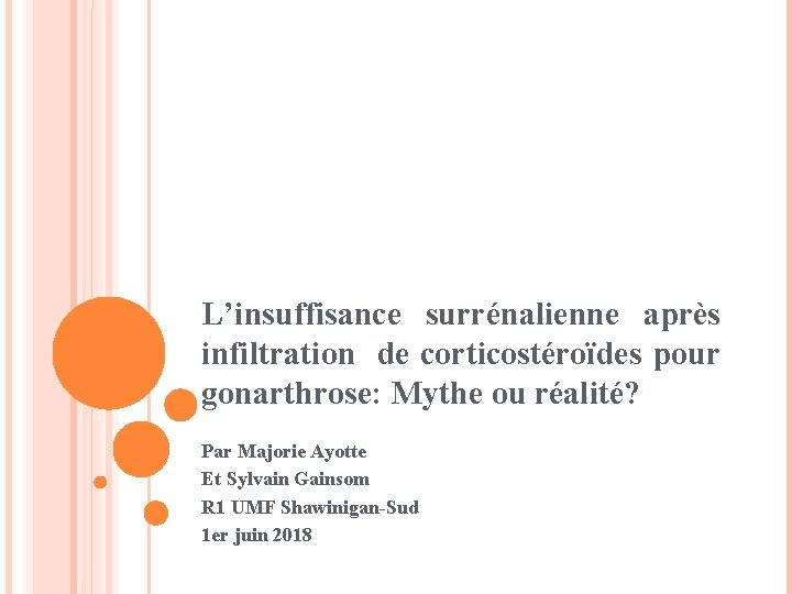 L’insuffisance surrénalienne après infiltration de corticostéroïdes pour gonarthrose: Mythe ou réalité? Par Majorie Ayotte