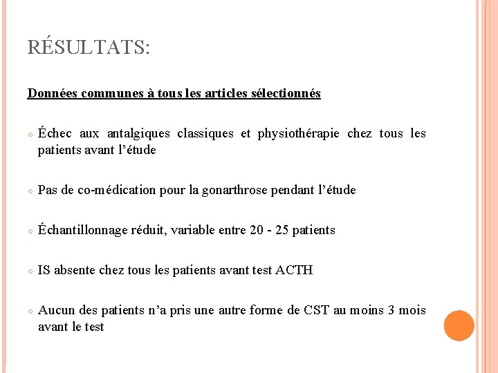 RÉSULTATS: Données communes à tous les articles sélectionnés ○ Échec aux antalgiques classiques et