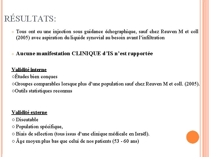 RÉSULTATS: ○ Tous ont eu une injection sous guidance échographique, sauf chez Reuven M