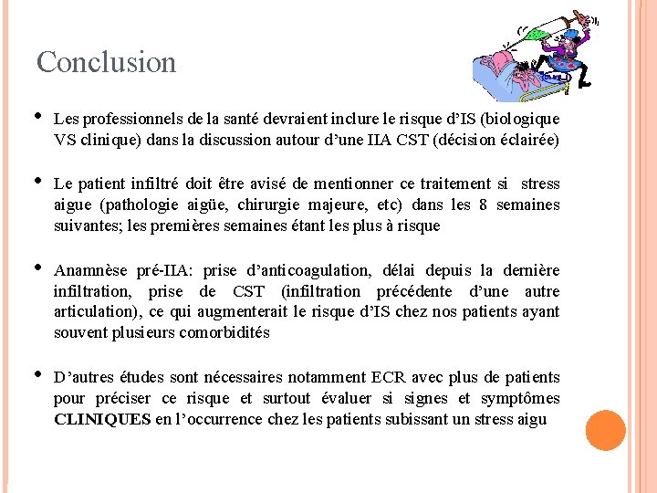 Conclusion • Les professionnels de la santé devraient inclure le risque d’IS (biologique VS