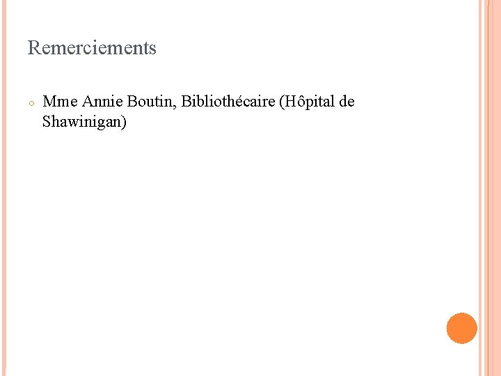 Remerciements ○ Mme Annie Boutin, Bibliothécaire (Hôpital de Shawinigan) 