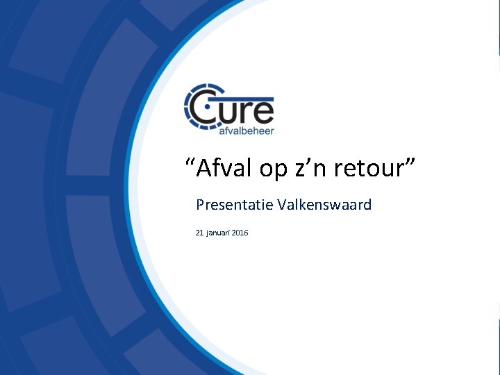 “Afval op z’n retour”      Presentatie Valkenswaard 21 januari 2016 