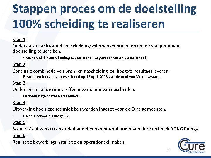 Stappen proces om de doelstelling 100% scheiding te realiseren Stap 1: Onderzoek naar inzamel-