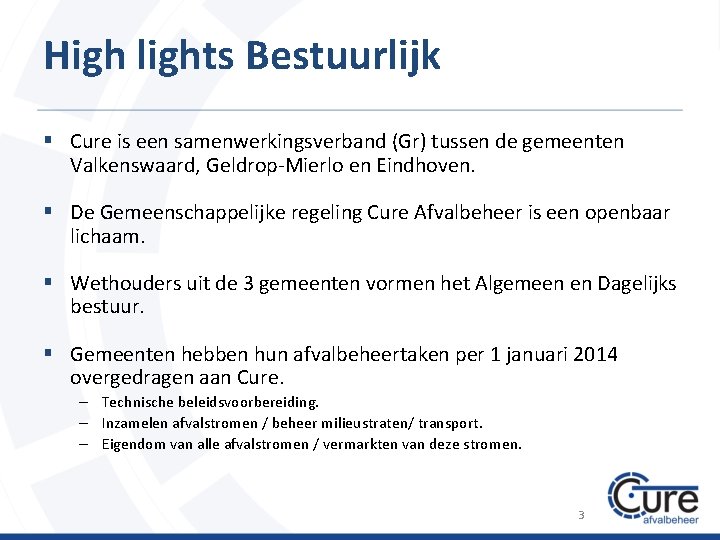 High lights Bestuurlijk § Cure is een samenwerkingsverband (Gr) tussen de gemeenten Valkenswaard, Geldrop-Mierlo