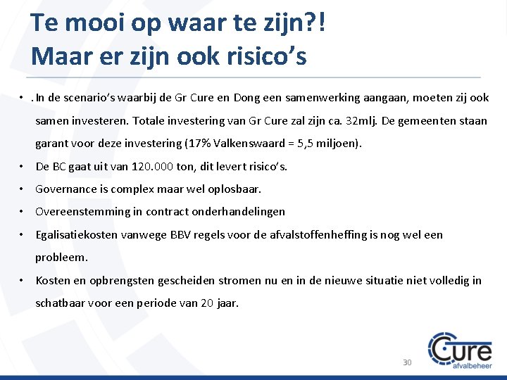 Te mooi op waar te zijn? ! Maar er zijn ook risico’s • .