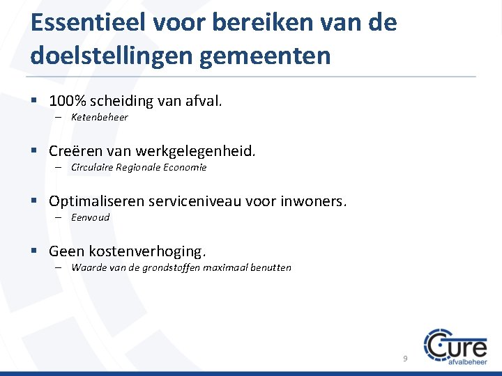 Essentieel voor bereiken van de doelstellingen gemeenten § 100% scheiding van afval. – Ketenbeheer