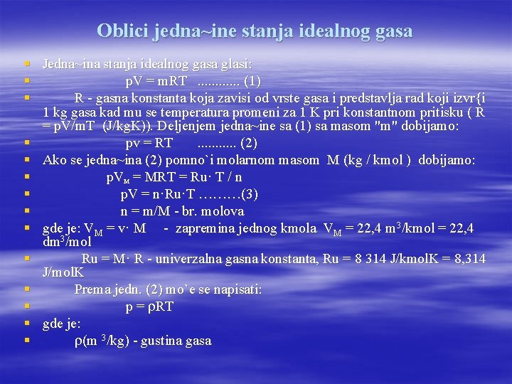 Oblici jedna~ine stanja idealnog gasa § Jedna~ina stanja idealnog gasa glasi: § p. V