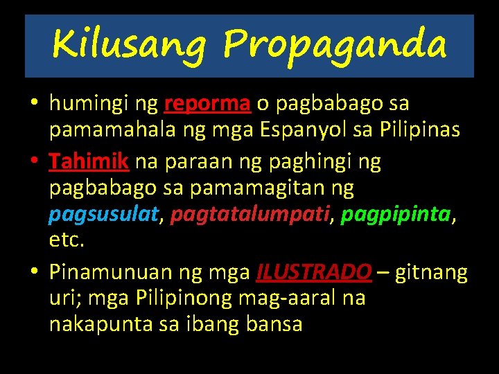 Kilusang Propaganda • humingi ng reporma o pagbabago sa pamamahala ng mga Espanyol sa