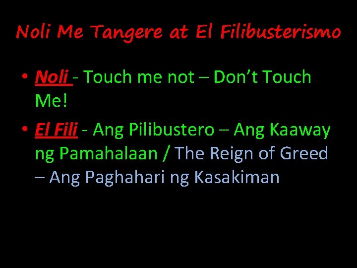 Noli Me Tangere at El Filibusterismo • Noli - Touch me not – Don’t