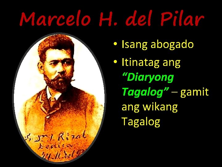 Marcelo H. del Pilar • Isang abogado • Itinatag ang “Diaryong Tagalog” – gamit