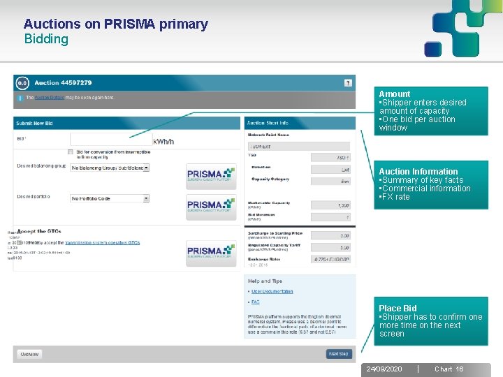 Auctions on PRISMA primary Bidding Amount • Shipper enters desired amount of capacity •