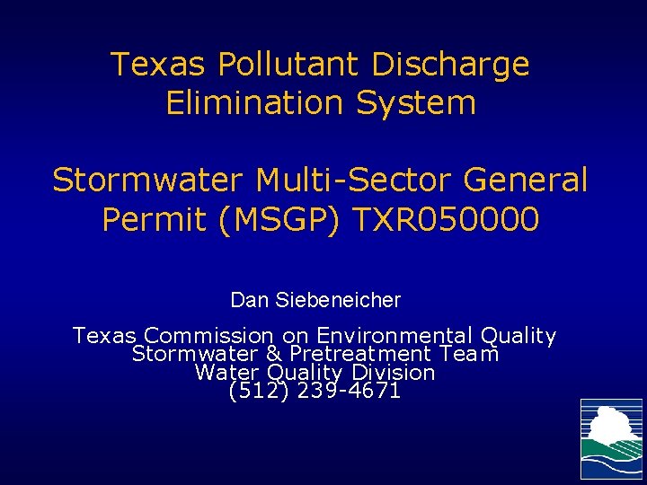 Texas Pollutant Discharge Elimination System Stormwater Multi-Sector General Permit (MSGP) TXR 050000 Dan Siebeneicher