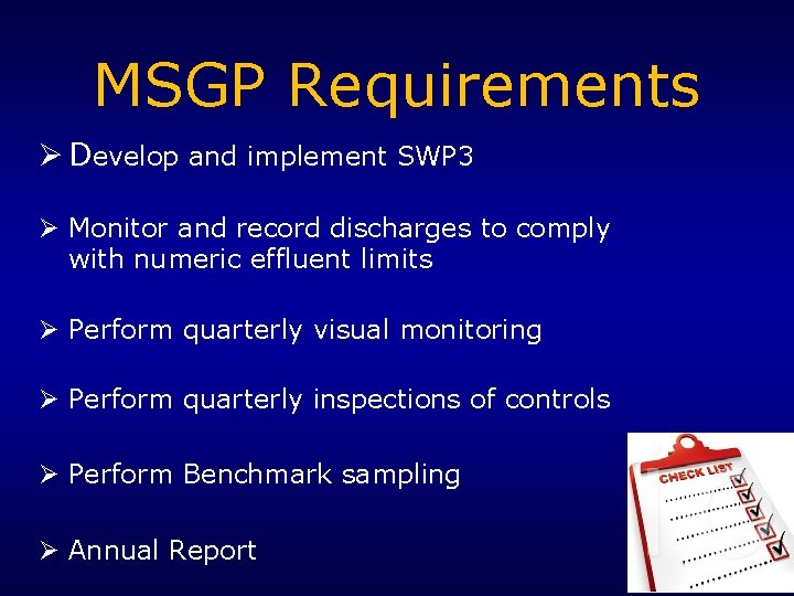 MSGP Requirements Ø Develop and implement SWP 3 Ø Monitor and record discharges to