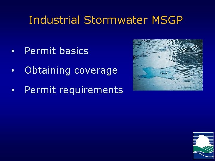 Industrial Stormwater MSGP • Permit basics • Obtaining coverage • Permit requirements 