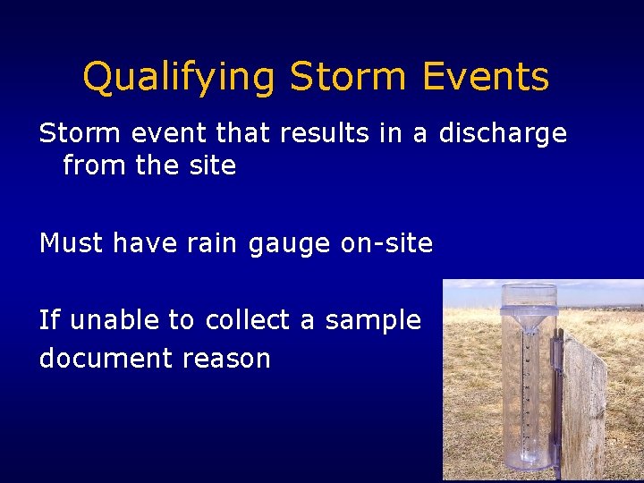 Qualifying Storm Events Storm event that results in a discharge from the site Must