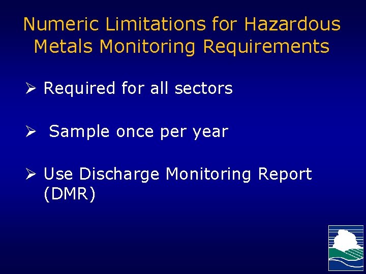 Numeric Limitations for Hazardous Metals Monitoring Requirements Ø Required for all sectors Ø Sample